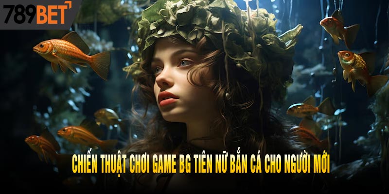 BG Tiên Nữ Bắn Cá - Game Đổi Thưởng Trực Tuyến HOT Nhất 2025