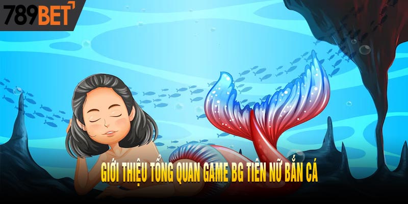 BG Tiên Nữ Bắn Cá - Game Đổi Thưởng Trực Tuyến HOT Nhất 2025